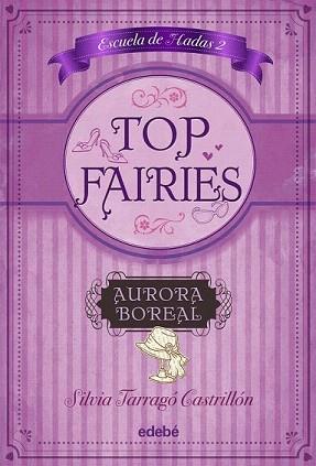 TOP FAIRIES/ESCUELA DE HADAS II: AURORA BOREAL | 9788468308517 | TARRAGÓ CASTRILLÓN, SILVIA | Llibreria Aqualata | Comprar llibres en català i castellà online | Comprar llibres Igualada