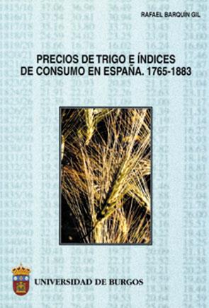 PRECIOS DE TRIGO E INDICES EN ESPAÑA, 1765-1883 | 9788495211460 | BARQUIN GIL, RAFAEL | Llibreria Aqualata | Comprar llibres en català i castellà online | Comprar llibres Igualada