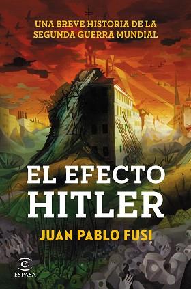 EFECTO HITLER, EL. UNA BREVE HISTORIA DE LA SEGUNDA GUERRA MUNDIAL | 9788467043310 | FUSI, JUAN PABLO  | Llibreria Aqualata | Comprar llibres en català i castellà online | Comprar llibres Igualada