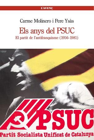 ANYS DELS PSUC, ELS. EL PARTIT DE L'ANTIFRANQUISME | 9788488839466 | MOLINERO, CARME / YSAS, PERE | Llibreria Aqualata | Comprar llibres en català i castellà online | Comprar llibres Igualada