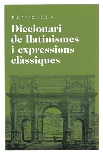 DICCIONARI DE LLATINISMES I EXPRESSIONS CLASSIQUES | 9788492672769 | ESCOLA, JOSEP MARIA | Llibreria Aqualata | Comprar llibres en català i castellà online | Comprar llibres Igualada