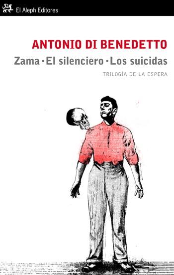 ZAMA / EL SILENCIERO / SUICIDAS, LOS (TRILOGIA DE LA ESPERA) | 9788476699843 | DI BENEDETTO, ANTONIO | Llibreria Aqualata | Comprar llibres en català i castellà online | Comprar llibres Igualada