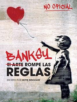 BANKSY. EL ARTE ROMPE LAS REGLAS | 9788499795119 | BINGHAM, HETTIE | Llibreria Aqualata | Comprar llibres en català i castellà online | Comprar llibres Igualada