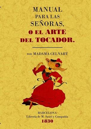 MANUAL PARA LAS SEÑORAS O EL ARTE DEL TOCADOR | 9788497615624 |  CELNART, MADAME (ELISABETH BAYLE-MOUILLARD) | Llibreria Aqualata | Comprar libros en catalán y castellano online | Comprar libros Igualada