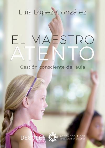 MAESTRO ATENTO, EL. GESTIÓN CONSCIENTE DEL AULA | 9788433029089 | LÓPEZ GONZÁLEZ, LUIS | Llibreria Aqualata | Comprar llibres en català i castellà online | Comprar llibres Igualada