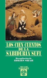 CIEN CUENTOS DE LA SABIDURIA SUFI, LOS (ARCA DE SAB. 51) | 9788441408432 | SHAH, IDRIES | Llibreria Aqualata | Comprar llibres en català i castellà online | Comprar llibres Igualada