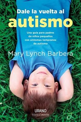 DALE LA VUELTA AL AUTISMO | 9788417694685 | BARBERA, MARY LYNCH | Llibreria Aqualata | Comprar llibres en català i castellà online | Comprar llibres Igualada