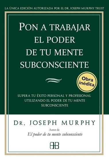 PON A TRABAJAR EL PODER DE TU MENTE SUBCONSCIENTE | 9788496111776 | MURPHY, JOSEPH | Llibreria Aqualata | Comprar llibres en català i castellà online | Comprar llibres Igualada