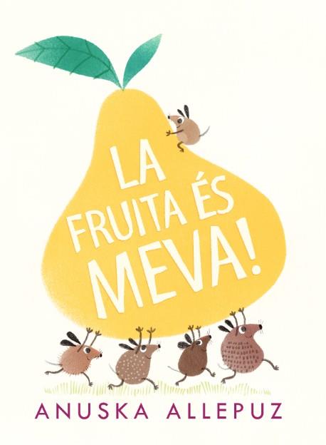 FRUITA ÉS MEVA, LA | 9788416394975 | ALLEPUZ, ANUSKA | Llibreria Aqualata | Comprar llibres en català i castellà online | Comprar llibres Igualada