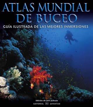 ATLAS MUNDIAL DEL BUCEO. GUIA ILUSTRADA DE LAS MEJORES INMER | 9788426136329 | JACKSON, JACK (ED) | Llibreria Aqualata | Comprar libros en catalán y castellano online | Comprar libros Igualada