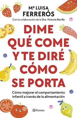 DIME QUÉ COME Y TE DIRÉ CÓMO SE PORTA | 9788408289142 | FERRERÓS, MARÍA LUISA / DRA. VICTORIA REVILLA | Llibreria Aqualata | Comprar llibres en català i castellà online | Comprar llibres Igualada