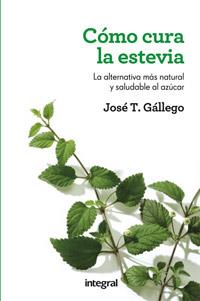 CÓMO CURA LA ESTEVIA | 9788415541332 | GALLEGO , JOSÉ T. | Llibreria Aqualata | Comprar llibres en català i castellà online | Comprar llibres Igualada