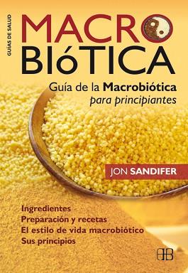 MACROBIOTICA. GUIA DE LA MACROBIOTICA PARA PRINCIPIANTES | 9788496111882 | SANDIFER, JON | Llibreria Aqualata | Comprar llibres en català i castellà online | Comprar llibres Igualada