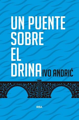 UN PUENTE SOBRE EL DRINA | 9788490564561 | ANDRIC, IVO | Llibreria Aqualata | Comprar llibres en català i castellà online | Comprar llibres Igualada