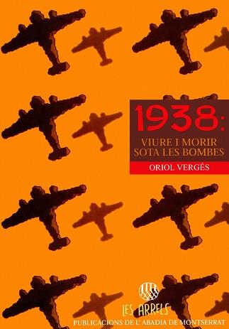 1938: VIURE Y MORIR SOTA LES BOMBES (LES ARRELS 23) | 9788478269143 | VERGES, ORIOL | Llibreria Aqualata | Comprar llibres en català i castellà online | Comprar llibres Igualada