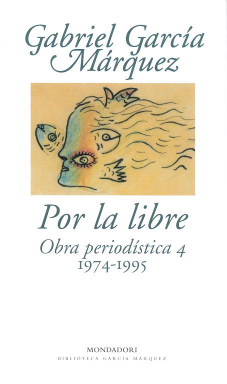 POR LA LIBRE (OBRA PERIODISTICA 4 1974-1995) | 9788439701880 | GARCIA MARQUEZ, GABRIEL | Llibreria Aqualata | Comprar llibres en català i castellà online | Comprar llibres Igualada