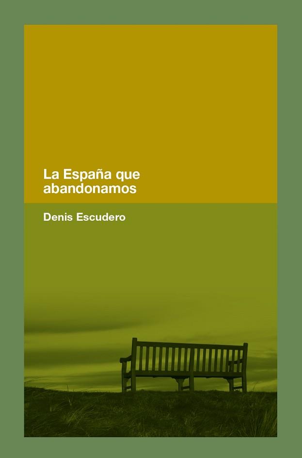 ESPAÑA QUE ABANDONAMOS, LA | 9788418546365 | ESCUDERO, DENIS | Llibreria Aqualata | Comprar libros en catalán y castellano online | Comprar libros Igualada