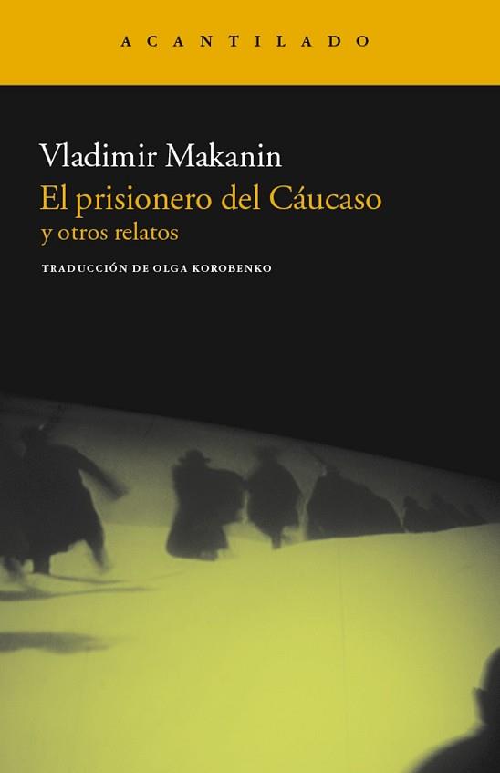 PRISIONERO DEL CAUCASO Y OTROS RELATOS, EL (NARRATIVA ACANTILADO 197) | 9788415277392 | MAKANIN, VLADIMIR | Llibreria Aqualata | Comprar llibres en català i castellà online | Comprar llibres Igualada