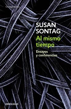 AL MISMO TIEMPO. ENSAYOS Y CONFERENCIAS (CONTEMPO 610-14) | 9788483465950 | SONTAG, SUSAN | Llibreria Aqualata | Comprar llibres en català i castellà online | Comprar llibres Igualada