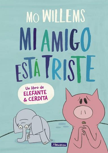 MI AMIGO ESTÁ TRISTE (UN LIBRO DE ELEFANTE Y CERDITA) | 9788448848774 | WILLEMS, MO | Llibreria Aqualata | Comprar llibres en català i castellà online | Comprar llibres Igualada