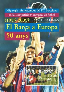 BARÇA A EUROPA, EL 50 ANYS (1955-2005) | 9788495623409 | SALINAS, DAVID | Llibreria Aqualata | Comprar llibres en català i castellà online | Comprar llibres Igualada