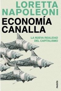 ECONOMIA CANALLA. LA NUEVA REALIDAD DEL CAPITALISMO | 9788449321252 | NAPOLEONI, LORETTA | Llibreria Aqualata | Comprar llibres en català i castellà online | Comprar llibres Igualada