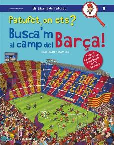 PATUFET, ON ETS? BUSCA'M AL CAMP DEL BARÇA! | 9788490347669 | ROIG PRADES, ROGER | Llibreria Aqualata | Comprar llibres en català i castellà online | Comprar llibres Igualada