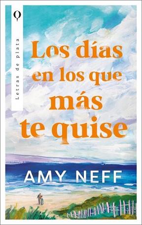 DÍAS EN LOS QUE MÁS TE QUISE, LOS | 9788492919727 | NEFF, AMY | Llibreria Aqualata | Comprar llibres en català i castellà online | Comprar llibres Igualada