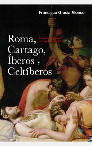 ROMA, CARTAGO, IBEROS Y CELTIBEROS | 9788434422445 | GRACIA ALONSO, FRANCISCO | Llibreria Aqualata | Comprar libros en catalán y castellano online | Comprar libros Igualada