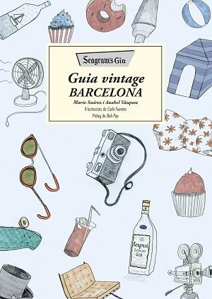 SEAGRAM'S GIN. GUIA VINTAGE BARCELONA | 9788466420372 | SUÁREZ, MARIO / VÁZQUEZ, ANA | Llibreria Aqualata | Comprar llibres en català i castellà online | Comprar llibres Igualada