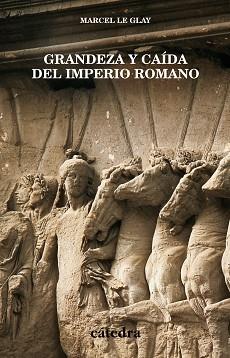 GRANDEZA Y CAIDA DEL IMPERIO ROMANO | 9788437619620 | LE GLAY, MARCEL | Llibreria Aqualata | Comprar llibres en català i castellà online | Comprar llibres Igualada