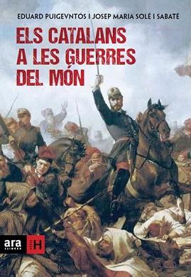 CATALANS A LES GUERRES DEL MÓN, ELS | 9788415642169 | PUIGVENTÓS I LÓPEZ, EDUARD / SOLÉ I SABATÉ, JOSEP MARIA | Llibreria Aqualata | Comprar llibres en català i castellà online | Comprar llibres Igualada