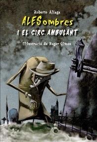 ALESSOMBRES I EL CIRC AMBULANT | 7884794259683 | ALIAGA, ROBERTO | Llibreria Aqualata | Comprar libros en catalán y castellano online | Comprar libros Igualada