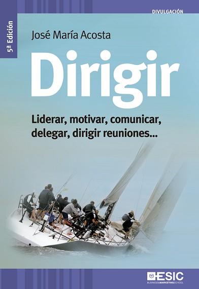 DIRIGIR. LIDERAR, MOTIVAR, COMUNICAR, DELEGAR, DIRIGIR REUNIONES? | 9788473569057 | ACOSTA VERA, JOSÉ MARÍA | Llibreria Aqualata | Comprar llibres en català i castellà online | Comprar llibres Igualada