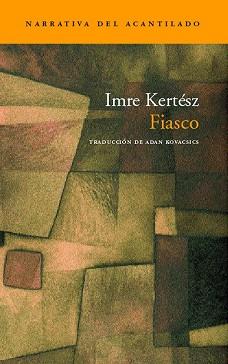 FIASCO (NARRATIVA 43) | 9788496136069 | KERTESZ, IMRE | Llibreria Aqualata | Comprar llibres en català i castellà online | Comprar llibres Igualada