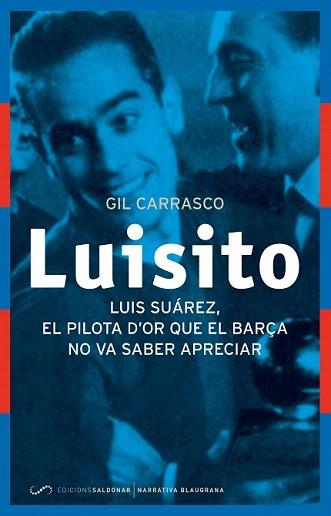 LUISITO. EL PILOTA D'OR QUE EL BARÇA NO VA SABER APRECIAR | 9788494289637 | CARRASCO, GIL | Llibreria Aqualata | Comprar llibres en català i castellà online | Comprar llibres Igualada