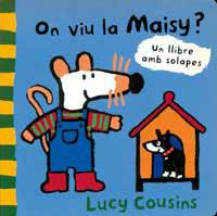 ON VIU LA MAISY? (UN LLIBRE AMB SOLAPES) | 9788495040473 | COUSINS, LUCY | Llibreria Aqualata | Comprar llibres en català i castellà online | Comprar llibres Igualada