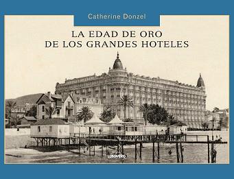 EDAD DE ORO DE LOS GRANDES HOTELES, LA | 9788497856614 | DONZEL, CATHERINE | Llibreria Aqualata | Comprar llibres en català i castellà online | Comprar llibres Igualada