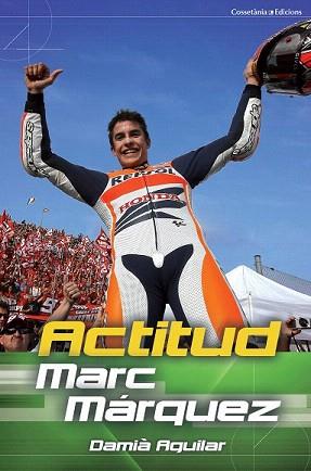 ACTITUD MARC MÁRQUEZ | 9788490342251 | AGUILAR, DAMIÀ | Llibreria Aqualata | Comprar llibres en català i castellà online | Comprar llibres Igualada