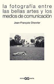 FOTOGRAFIA ENTRE LAS BELLAS ARTES Y LOS MEDIOS DE COMUNICACI | 9788425220623 | CHEVRIER, JEAN-FRANÇOIS | Llibreria Aqualata | Comprar llibres en català i castellà online | Comprar llibres Igualada