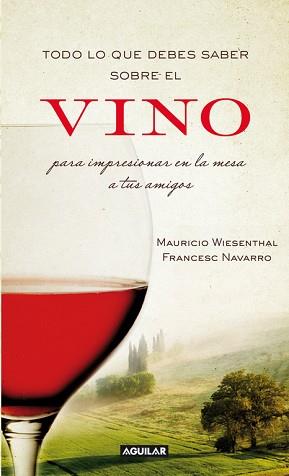 TODO LO QUE DEBES SABER SOBRE EL VINO | 9788403101203 | WIESENTHAL, MAURICIO / NAVARRO, FRANCESC | Llibreria Aqualata | Comprar llibres en català i castellà online | Comprar llibres Igualada