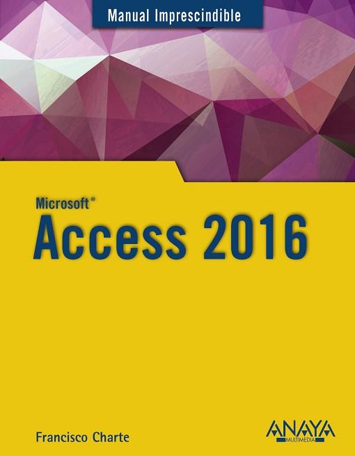 ACCESS 2016 | 9788441538283 | CHARTE, FRANCISCO | Llibreria Aqualata | Comprar llibres en català i castellà online | Comprar llibres Igualada