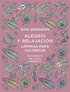 ARTE ANTIESTRÉS. ALEGRÍA Y RELAJACIÓN. LÁMINAS PARA COLOREAR (LIBRO DE COLOREAR | 9788401019166 | VARIOS AUTORES | Llibreria Aqualata | Comprar llibres en català i castellà online | Comprar llibres Igualada