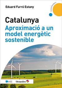 CATALUNYA, APROXIMACIÓ A UN MODEL ENERGÈTIC SOSTENIBLE | 9788499217475 | FURRÓ ESTANY, EDUARD | Llibreria Aqualata | Comprar llibres en català i castellà online | Comprar llibres Igualada