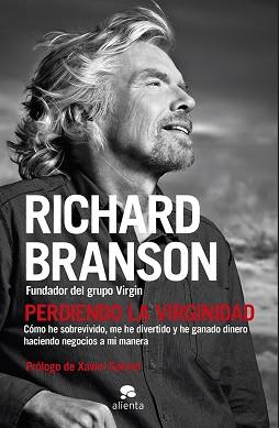 PERDIENDO LA VIRGINIDAD. CÓMO HE SOBREVIVIDO, ME HE DIVERTIDO Y HE GANADO DINERO HACIENDO NEGOCIOS A MI M | 9788415678106 | BRANSON, RICHARD | Llibreria Aqualata | Comprar llibres en català i castellà online | Comprar llibres Igualada