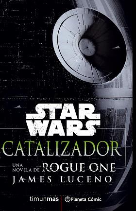 STAR WARS ROGUE ONE CATALIZADOR | 9788416816156 | LUCENO, JAMES | Llibreria Aqualata | Comprar llibres en català i castellà online | Comprar llibres Igualada