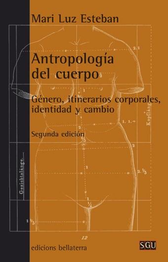 ANTROPOLOGÍA DEL CUERPO: GÉNERO, ITINERARIOS CORPORALES, IDENTIDAD Y CAMBIO | 9788472906112 | ESTEBAN GALARZA, MARILUZ | Llibreria Aqualata | Comprar libros en catalán y castellano online | Comprar libros Igualada