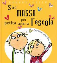 SOC MASSA PETITA PER ANAR A L'ESCOLA | 9788484881124 | CHILD, LAUREN | Llibreria Aqualata | Comprar libros en catalán y castellano online | Comprar libros Igualada