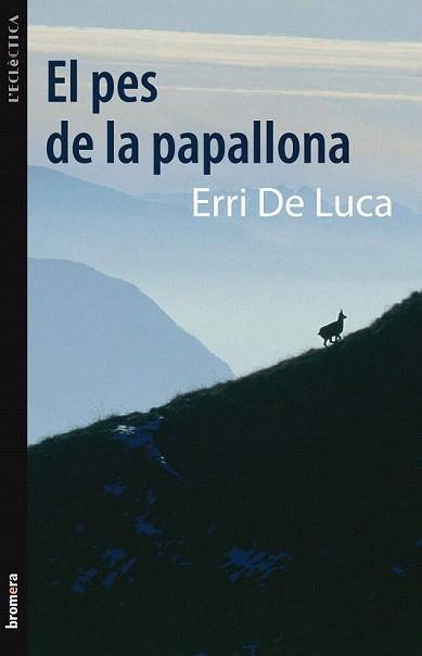 PES DE LA PAPALLONA, EL | 9788498248586 | DE LUCA, ERRI | Llibreria Aqualata | Comprar llibres en català i castellà online | Comprar llibres Igualada