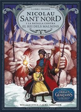 NICOLAU SANT NORD I LA BATALLA CONTRA EL REI DELS MALSONS (ELS GUARDIANS I) | 9788483432402 | JOYCE, WILLIAM / GERINGER, LAURA | Llibreria Aqualata | Comprar libros en catalán y castellano online | Comprar libros Igualada